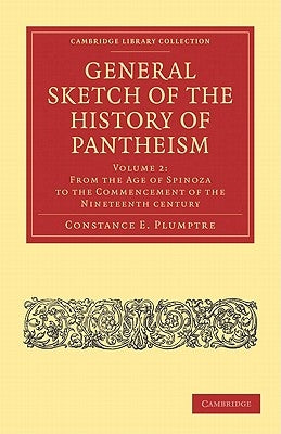 General Sketch of the History of Pantheism - Volume 2 by Plumptre, Constance E.