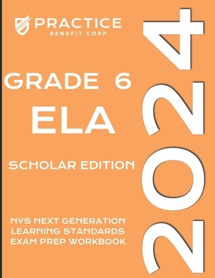 2024 Grade 6 ELA Scholar Edition by Benefit Corp, Practice