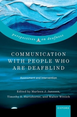 Communication with People Who Are Deafblind: Assessment and Intervention by Janssen, Marleen J.