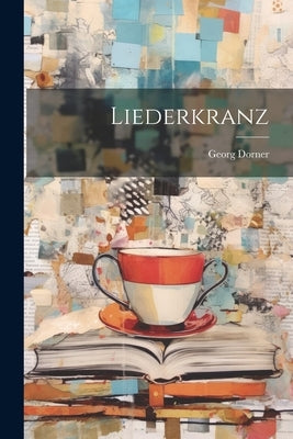 Liederkranz by Dorner, Georg