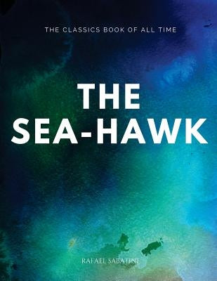 The Sea-Hawk by Sabatini, Rafael