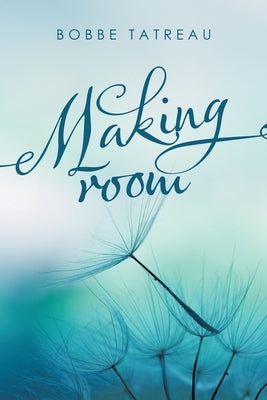 Making Room by Tatreau, Bobbe