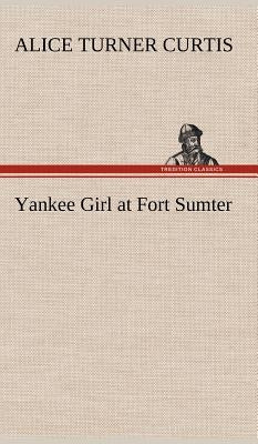 Yankee Girl at Fort Sumter by Curtis, Alice Turner