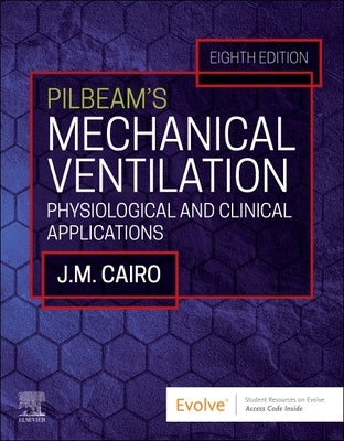 Pilbeam's Mechanical Ventilation: Physiological and Clinical Applications by Cairo, James M.