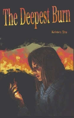 The Deepest Burn by Tru, Kristen