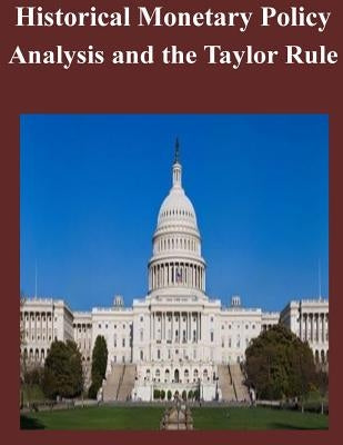 Historical Monetary Policy Analysis and the Taylor Rule by Board of Governors of the Federal Reserv