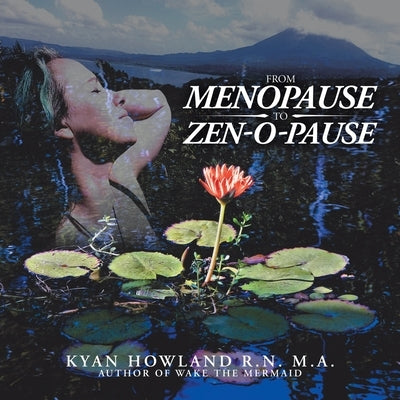 From Menopause to Zen-O-Pause by Howland M. a., Kyan