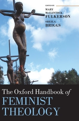 The Oxford Handbook of Feminist Theology by Briggs, Sheila