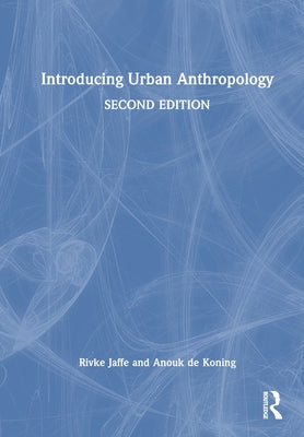 Introducing Urban Anthropology by Jaffe, Rivke
