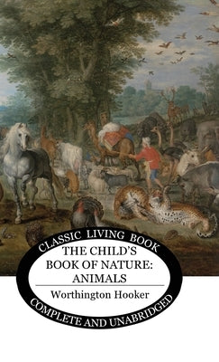 The Child's Book of Nature: Animals by Hooker, Worthington