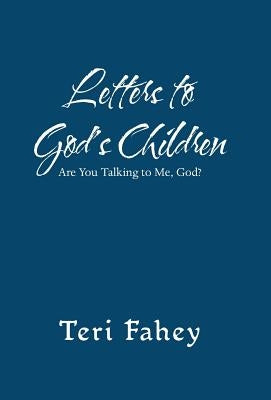Letters to God'S Children: Are You Talking to Me, God? by Fahey, Teri