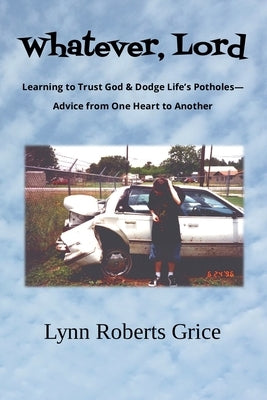 Whatever, Lord by Grice, Lynn Roberts