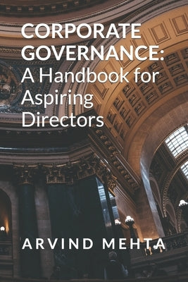 Corporate Governance: A Handbook for Aspiring Directors by Mehta, Arvind