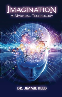 Imagination: A Mystical Technology by Reed, Jimmie