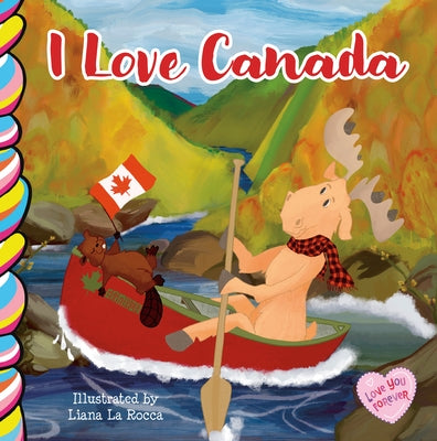 I Love Canada by La Rocca, Liana