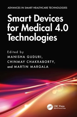 Smart Devices for Medical 4.0 Technologies by Guduri, Manisha