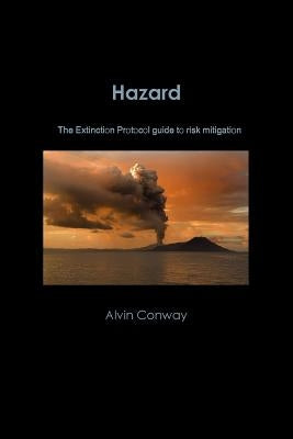Hazard: The Extinction Protocol guide to risk mitigation by Conway, Alvin
