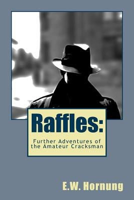 Raffles: Further Adventures of the Amateur Cracksman by Editors, Jv