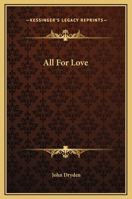 All For Love by Dryden, John