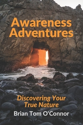Awareness Adventures: Discovering Your True Nature by O'Connor, Brian Tom