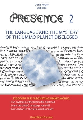 PRESENCE 2 -The language and the mystery of the UMMO planet disclosed by Denocla, Denis Roger