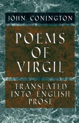 Poems of Virgil - Translated Into English Prose by Conington, John