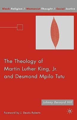 The Theology of Martin Luther King, JR. and Desmond Mpilo Tutu by Roberts, J. Deotis