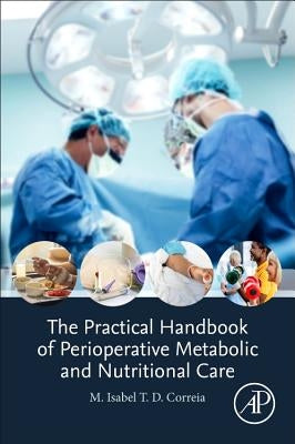 The Practical Handbook of Perioperative Metabolic and Nutritional Care by Correia, M. Isabel T. D.