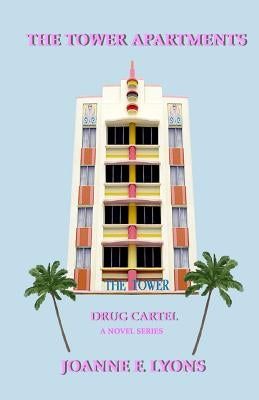 The Tower Apartments: Drug Cartel by Lyons, Joanne F.