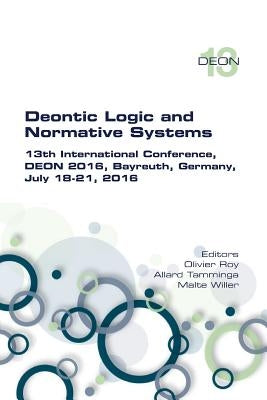 Deontic Logic and Normative Systems. 13th International Conference, DEON 2016 by Roy, Olivier