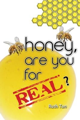 Honey, Are You For Real? by Tan, Ruth
