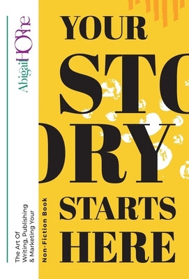 Your Story Starts Here by Horne, Abigail