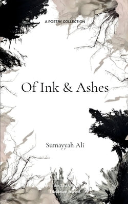 Of Ink & Ashes by Ali, Sumayyah