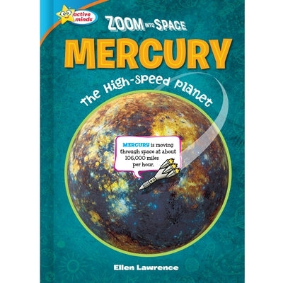 Zoom Into Space Mercury: The High-Speed Planet by Lawrence, Ellen
