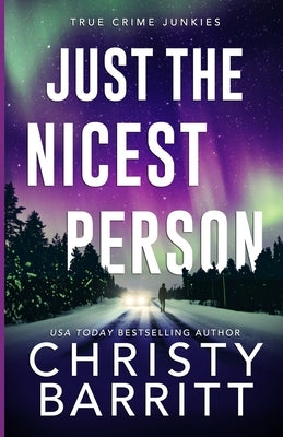 Just the Nicest Person: A chilling, unputdownable suspense and cold case mystery by Barritt, Christy