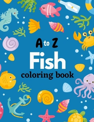 A to Z Fish Coloring Book by Publishers, Augusta