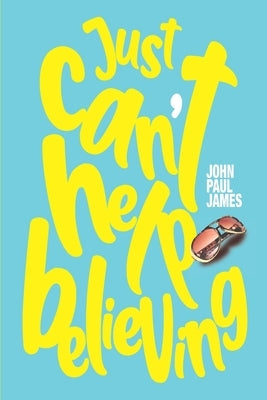 Just Can't Help Believing by Paul James, John