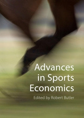 Advances in Sports Economics by Butler, Robert