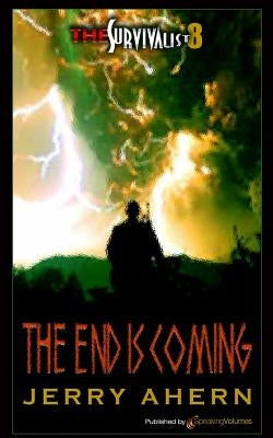 The End Is Coming: Survivalist by Ahern, Jerry