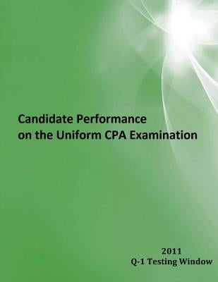 Candidate Performance on the Uniform CPA Examination: 2011 Window Q-1 by Nasba