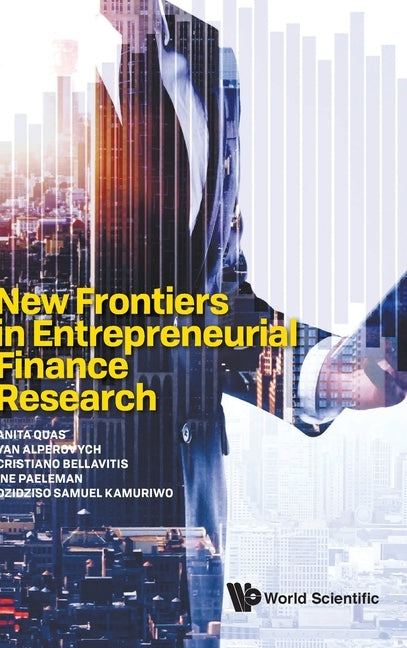 New Frontiers in Entrepreneurial Finance Research by Quas, Anita