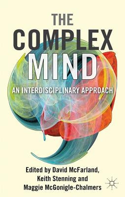 The Complex Mind: An Interdisciplinary Approach by McFarland, David