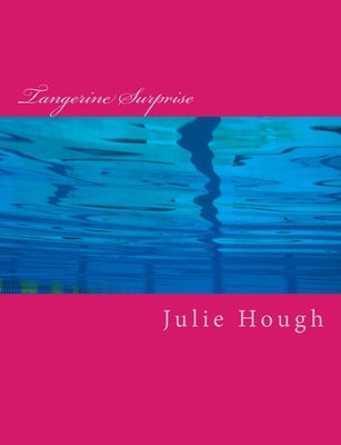 Tangerine Surprise by Hough, Julie Ann
