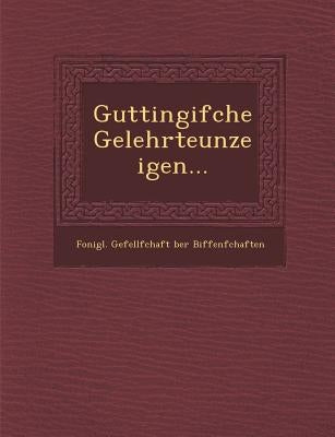 Guttingifche Gelehrteunzeigen... by Fonigl Gefellfchaft Ber Biffenfchaften