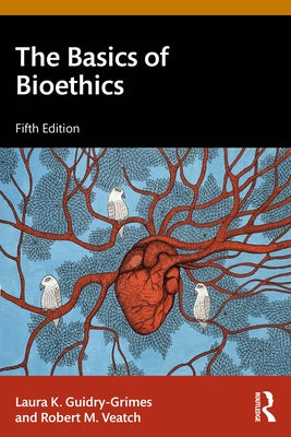 The Basics of Bioethics by Guidry-Grimes, Laura K.