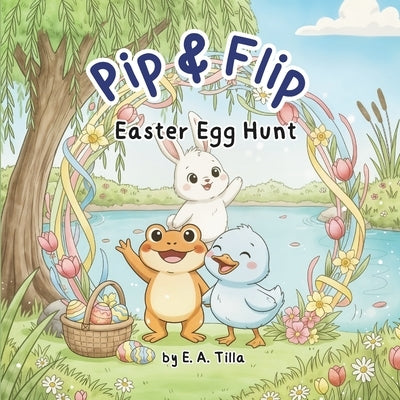 Pip & Flip Easter Egg Hunt by Tilla, E. A.