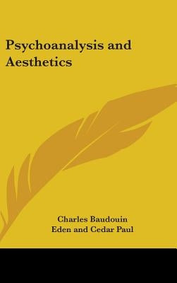 Psychoanalysis and Aesthetics by Baudouin, Charles