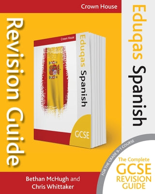 Eduqas GCSE Revision Guide Spanish by McHugh, Bethan