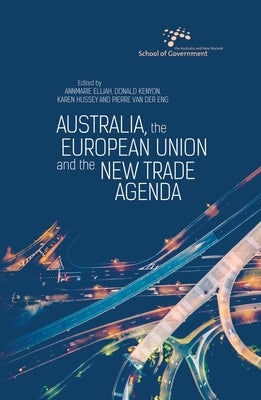 Australia, the European Union and the New Trade Agenda by Elijah, Annmarie