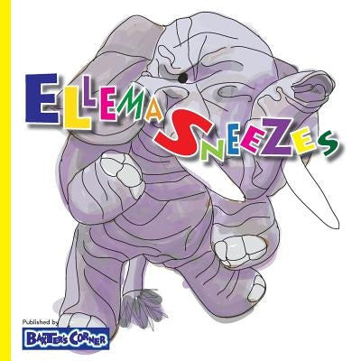 Ellema Sneezes: Winner of Mom's Choice and Purple Dragonfly Awards by Baker, L. S. V.